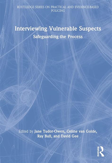 Interviewing Vulnerable Suspects : Safeguarding the Process